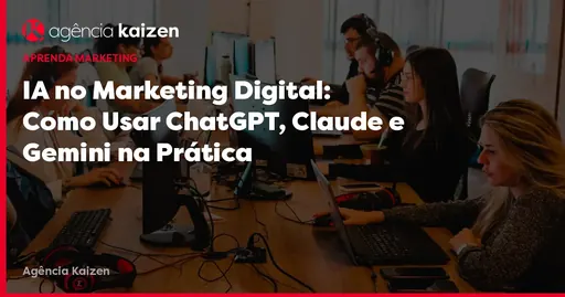Imagem de capa do artigo: IA en Marketing Digital: Cómo Usar ChatGPT, Claude y Gemini en la Práctica